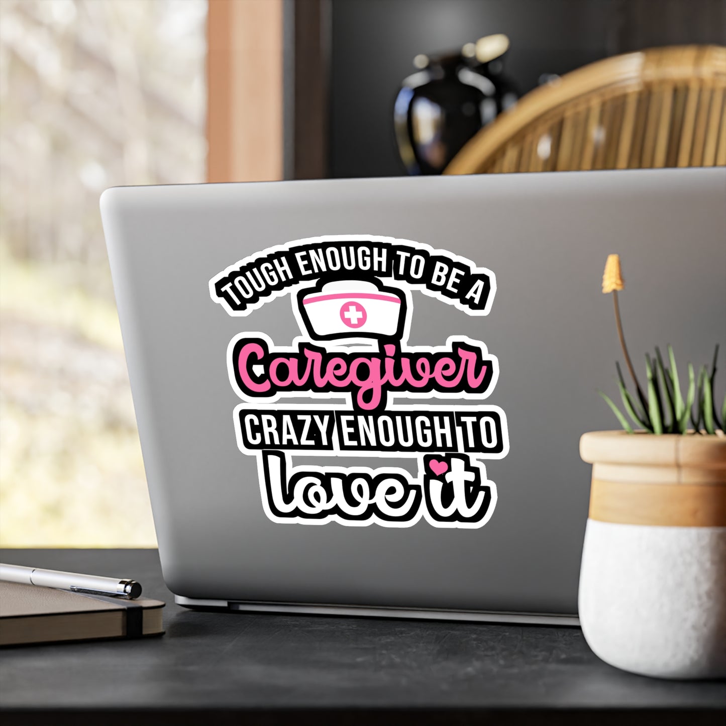 Tough Enough To Be A Caregiver Crazy Enough To Love It | Nurse Sticker | Caregiver Decals | Nurse Gift