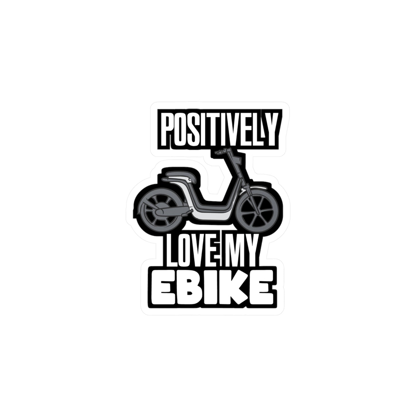 Positively Love My eBike - E-bike Sticker for Laptop Sticker. Water Bottle Sticker, Vinyl Electric-bike Decal - E-bike Gift