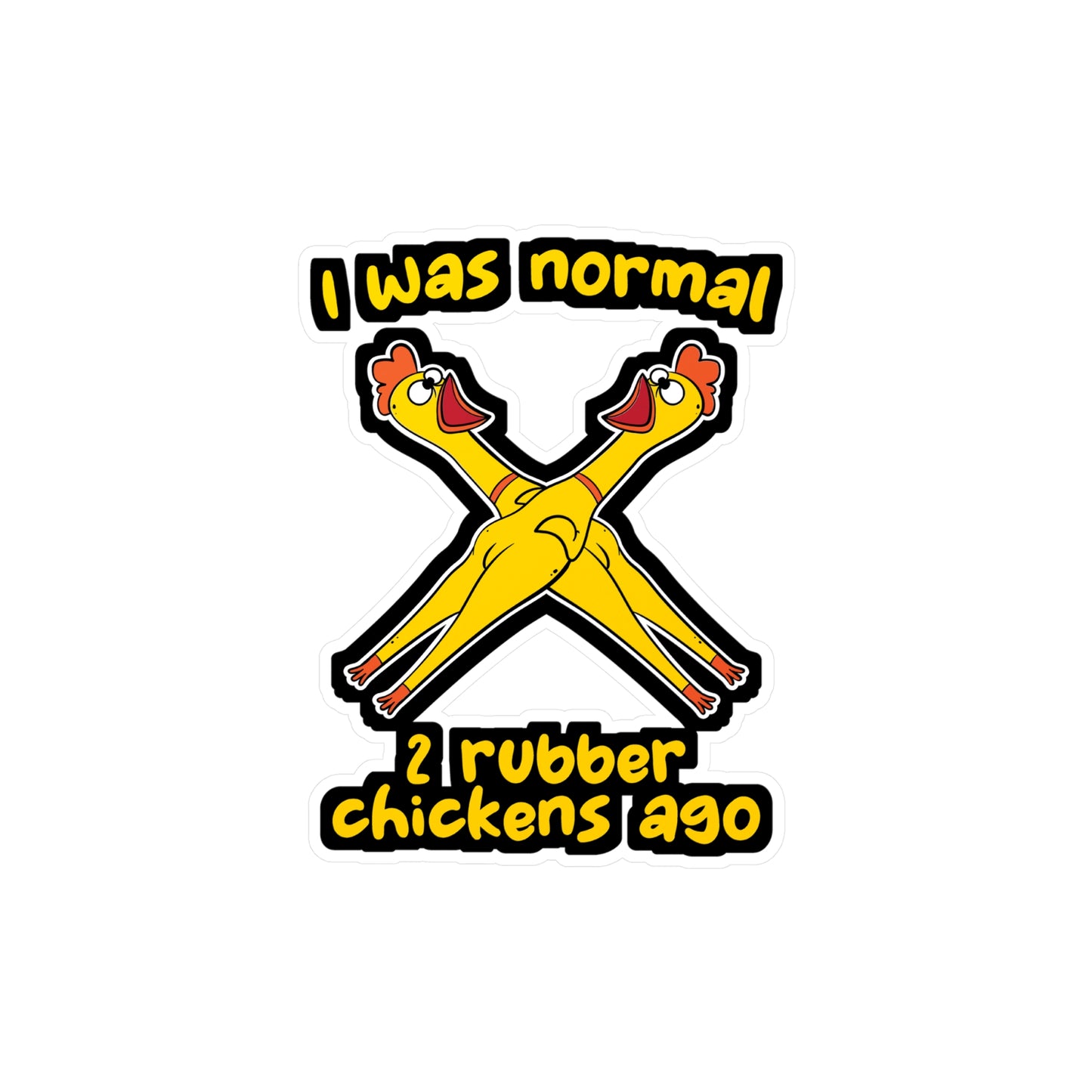 I Was Normal 2 Rubber Chickens - Rubber-chicken Sticker for Laptop Sticker. Water Bottle Sticker, Vinyl Chick Decal - Rubber-chicken Gift