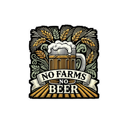No Farms No Beer - Hops Sticker for Car Window Laptop Sticker. Water Bottle Sticker, Vinyl Grain Decal, Malt Sticker - Hops Gift