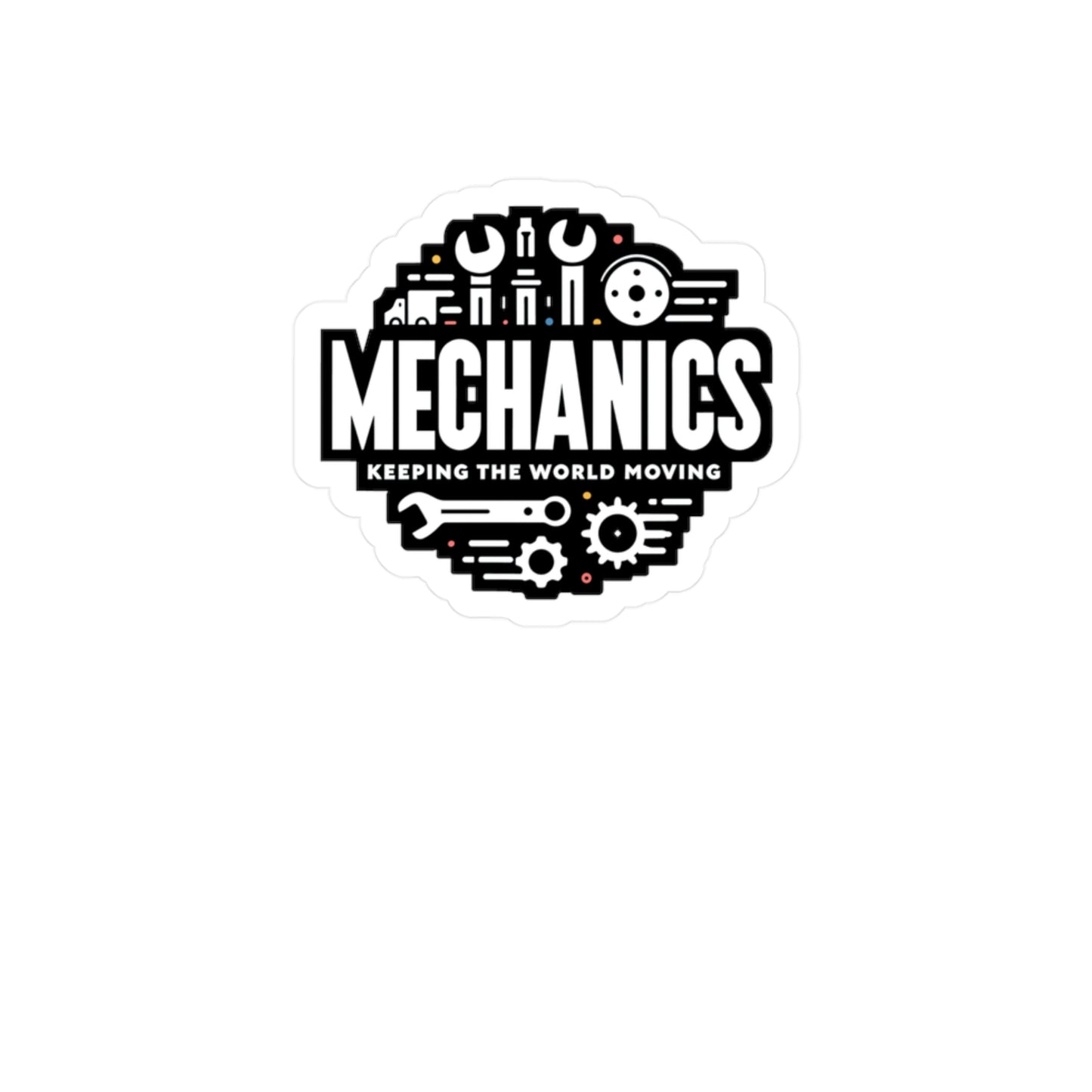 Mechanics Keeping the World Moving - Auto-mechanic Sticker for Laptop Sticker. Water Bottle Sticker, Vinyl Mechanic Decal - Auto-mechanic Gift