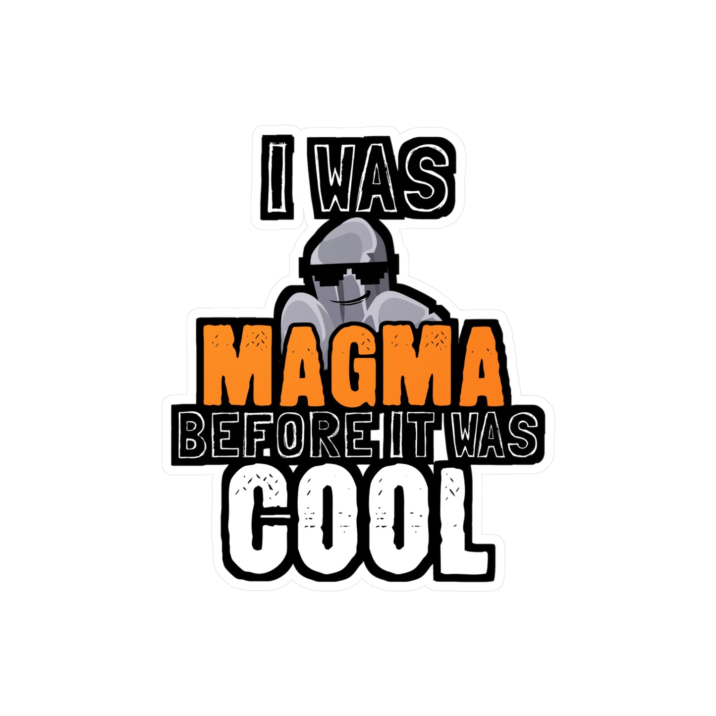 I Was Magma Before It Was Cool - Geology Sticker for Car Laptop Sticker. Water Bottle Sticker, Vinyl Geologist Decal - Geology Gift