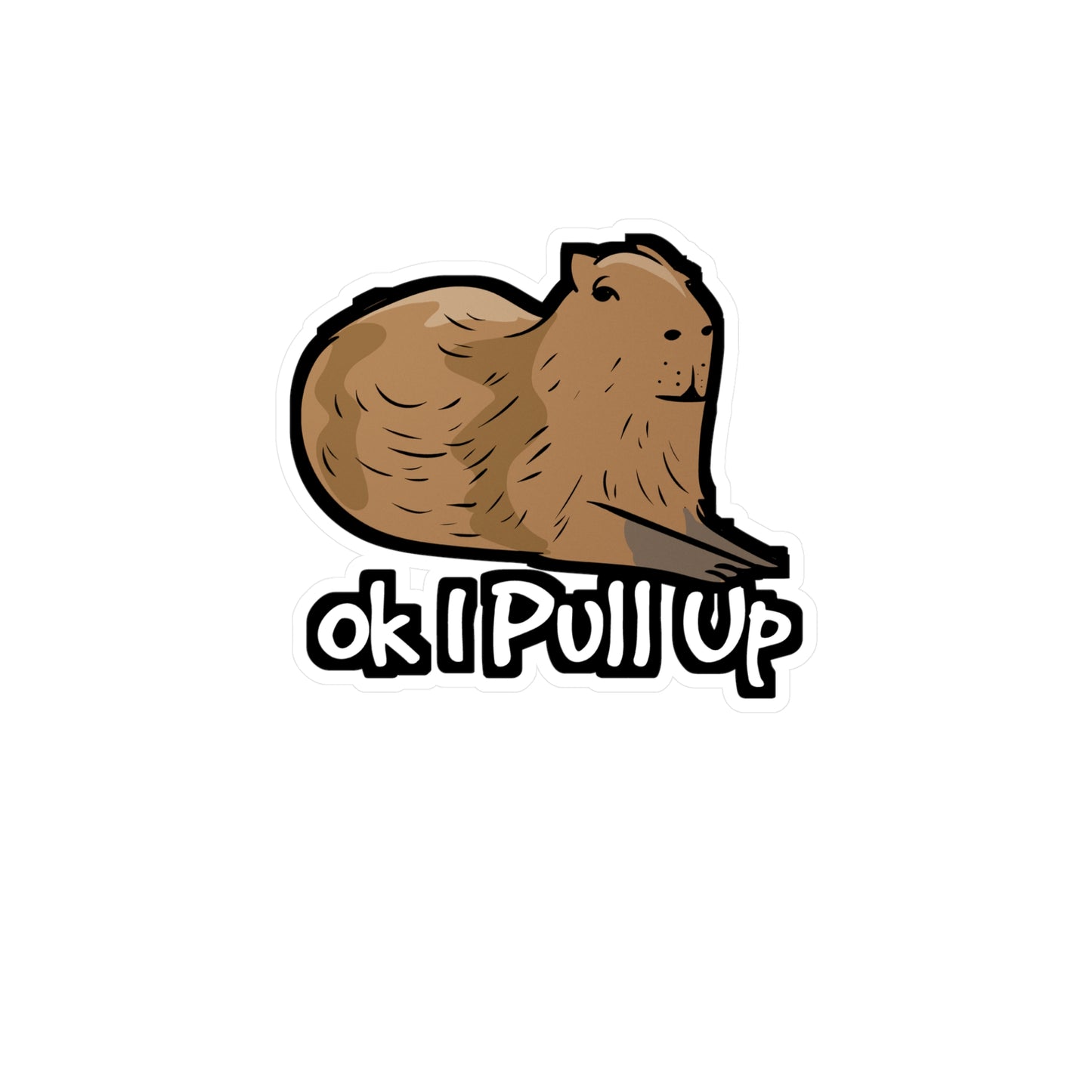 Ok I Pull Up - Capybara Sticker for Car Window Laptop Sticker. Water Bottle Sticker, Vinyl Capy Decal, Rodent Sticker - Capybara Gift