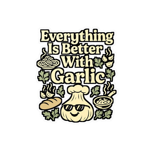 Garlic Sticker Decals – Everything Is Better With Garlic Design for Chef, Chilli Sauce Lovers – Waterproof Vinyl for Laptop, Water Bottle