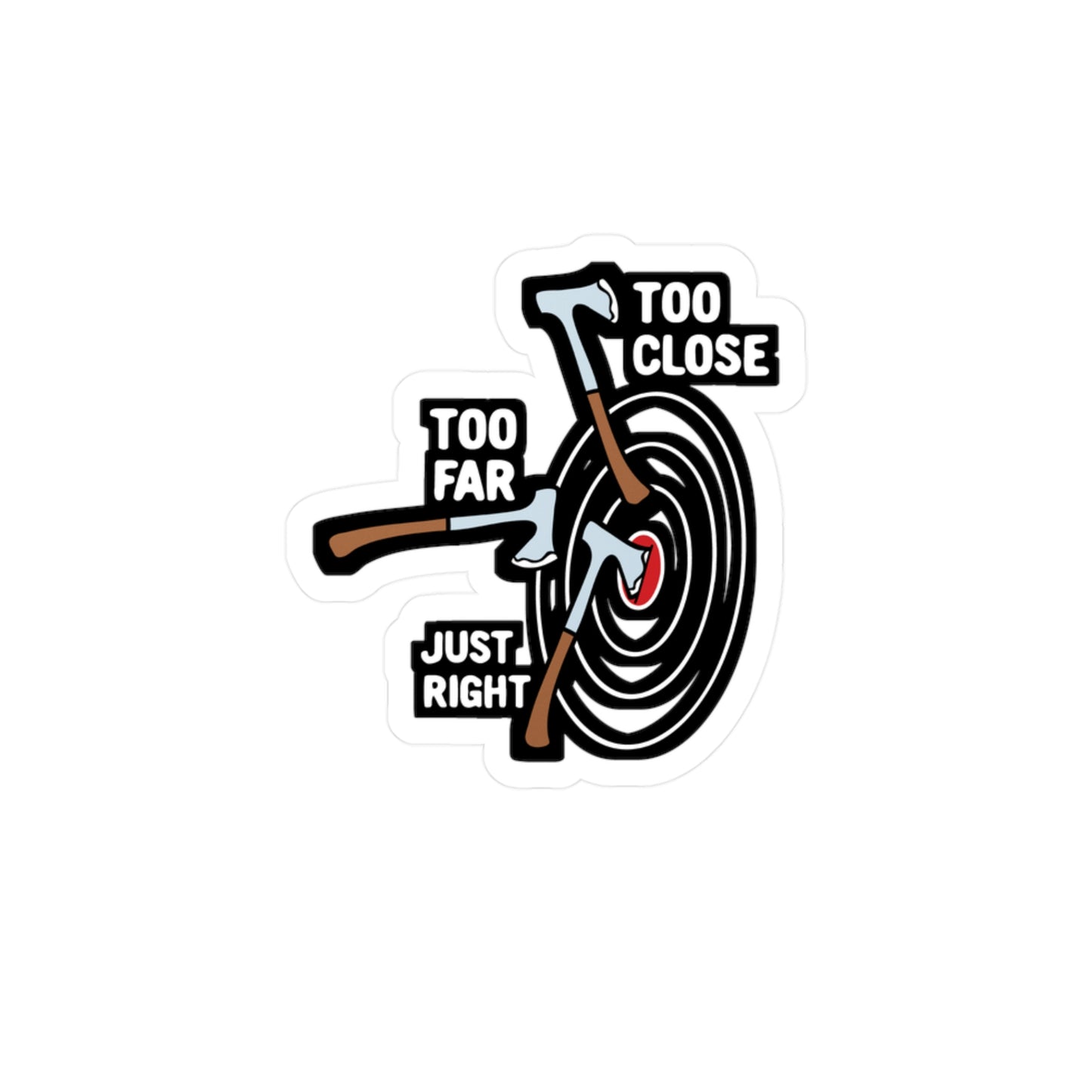 Too Close Too Far Just Right Axe Throwing | Axe-throwing Sticker | Knife Vinyl Sticker | Axe-throwing Gift