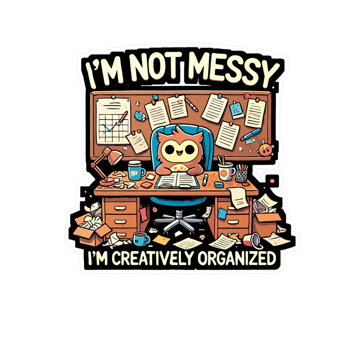 I’m Not Messy, I’m Creatively Organized - Messy humor Sticker for Laptop Sticker. Water Bottle Sticker, Vinyl Office humor Decal - Messy humor Gift