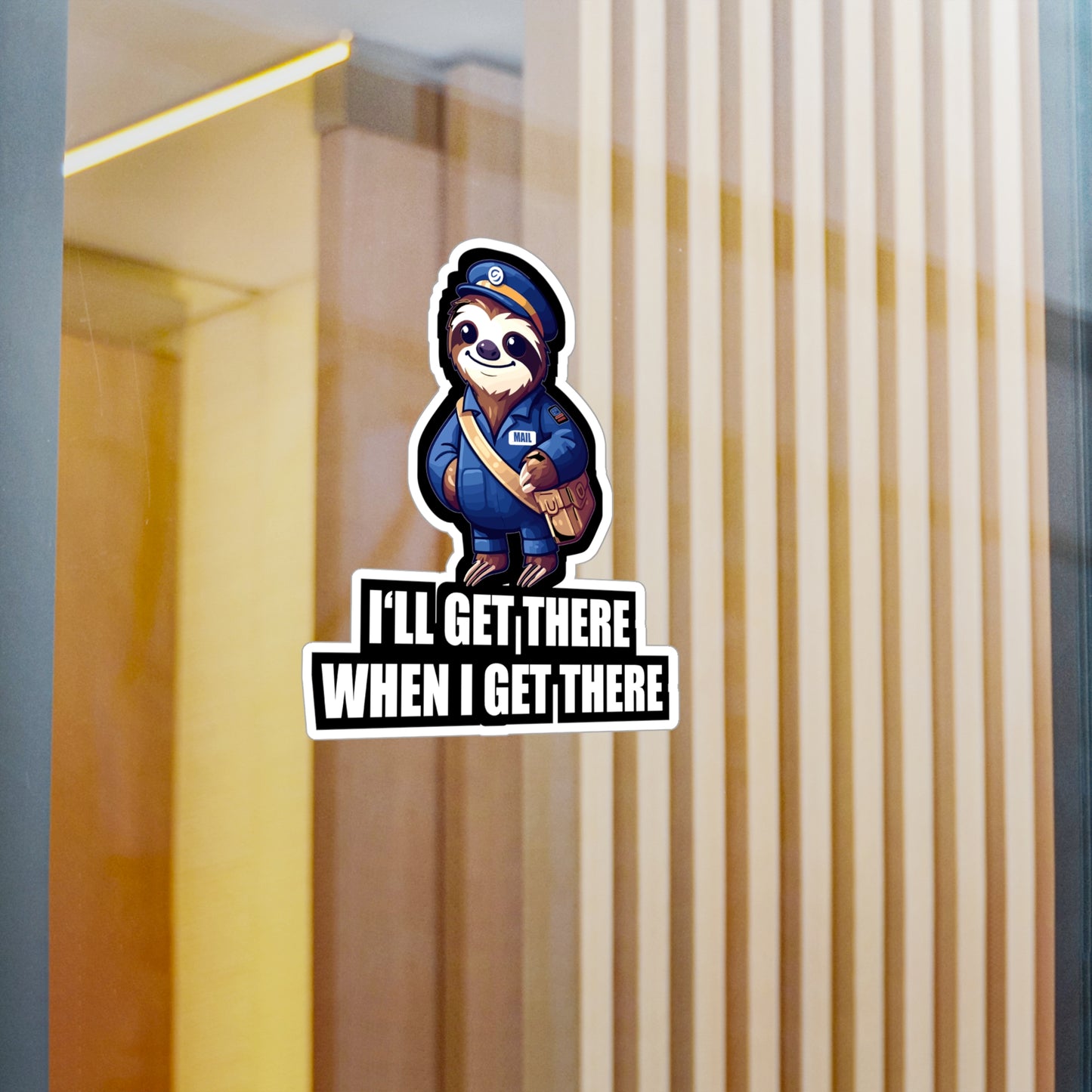 I'll Get There When I Get There - Postal worker Sticker for Car Window Laptop Sticker. Water Bottle Sticker, Vinyl Funny postal worker Decal - Postal worker Gift