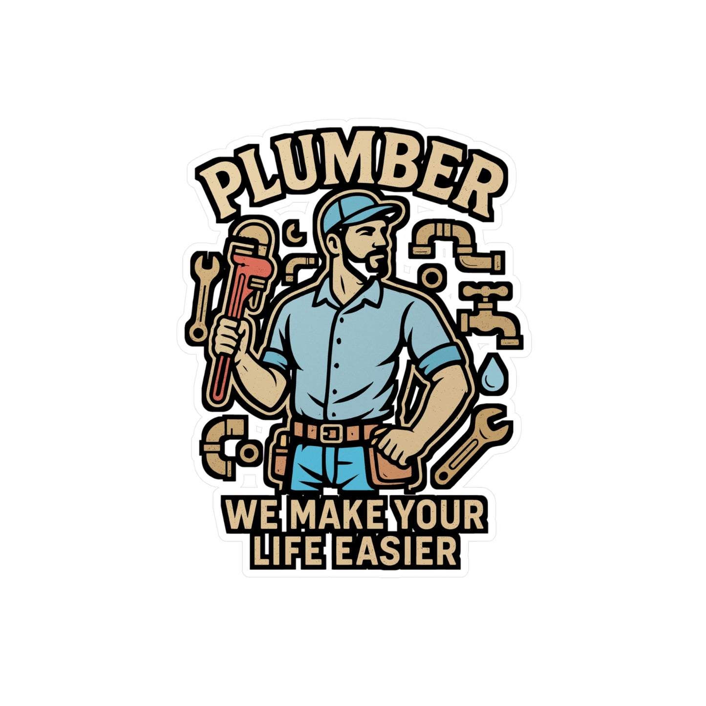 Plumber We Make Your Life Easier – Vinyl Sticker for Toolbox, Laptop or Water Bottle | Funny Plumbing Gift Decal