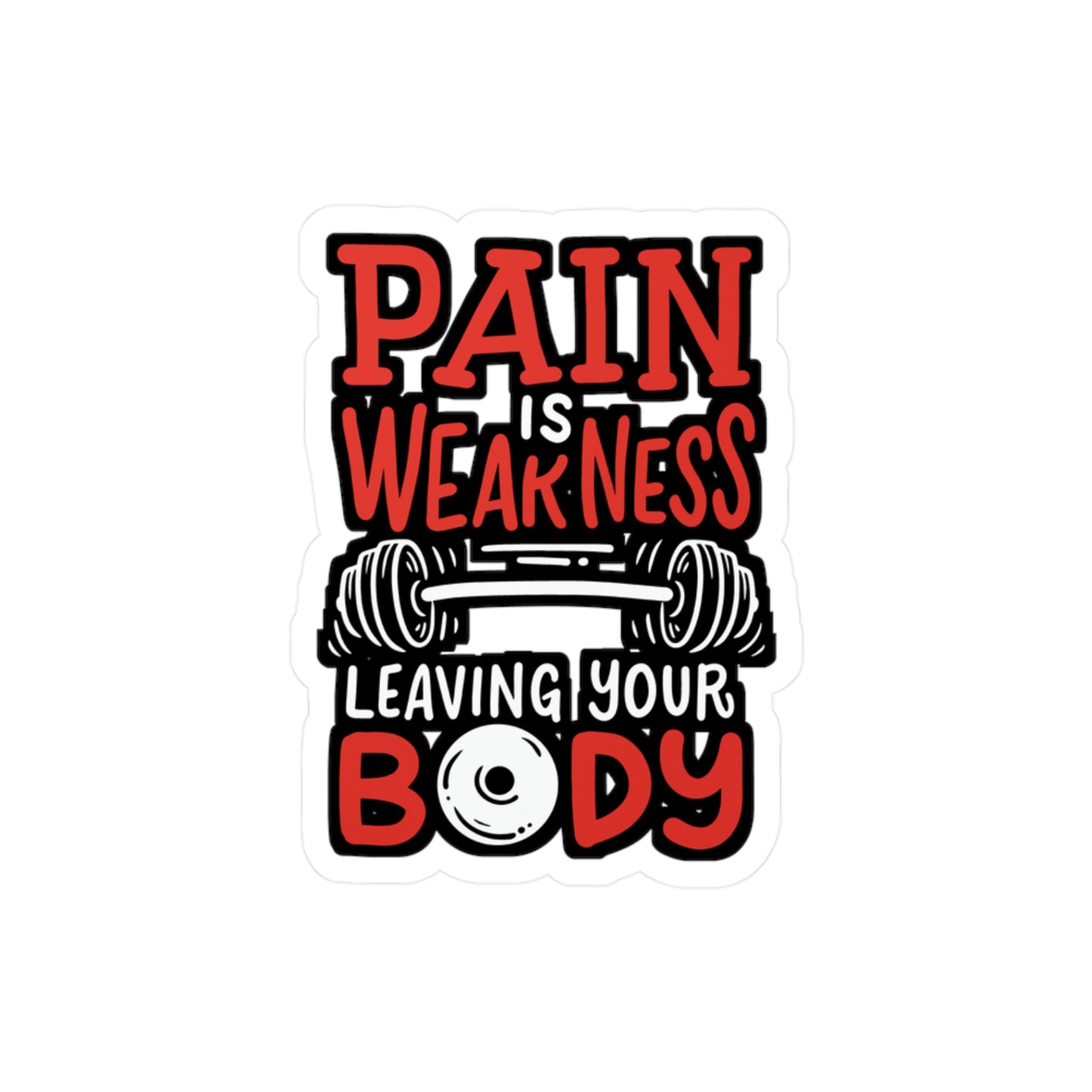 Pain Is Weakness Leaving Your Body - Workout Sticker for Laptop Sticker. Water Bottle Sticker, Vinyl Pain Decal - Workout Gift