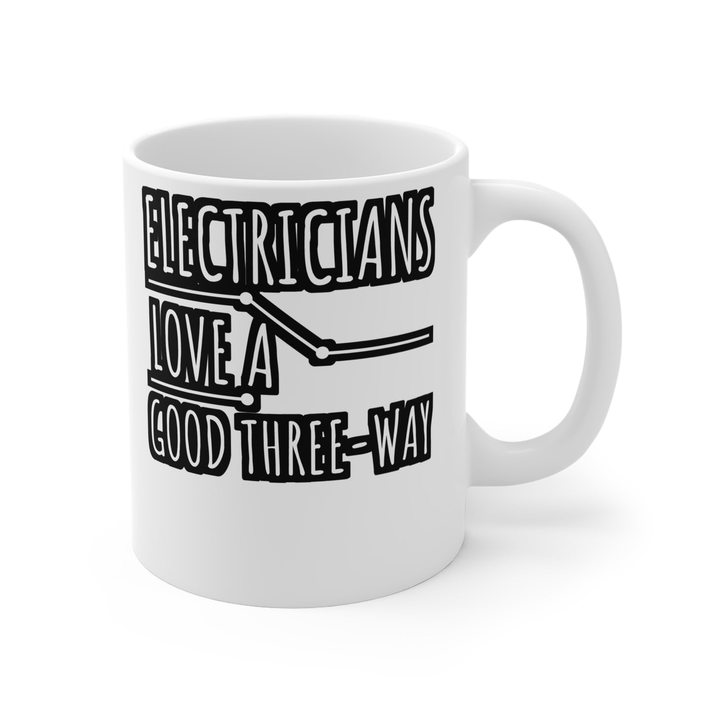 Electricians Love A Good Three Way - Electrician Mug for Coffee 11oz. Electrician Cup, White ceramic, Stripper Mug - Electrician Gift