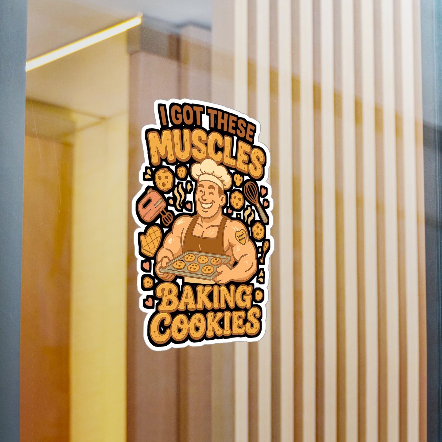 I Got These Muscles Baking Cookies - Baking Sticker for Laptop, Water Bottle, Gift for Bakers, Funny Cookie Lover Present