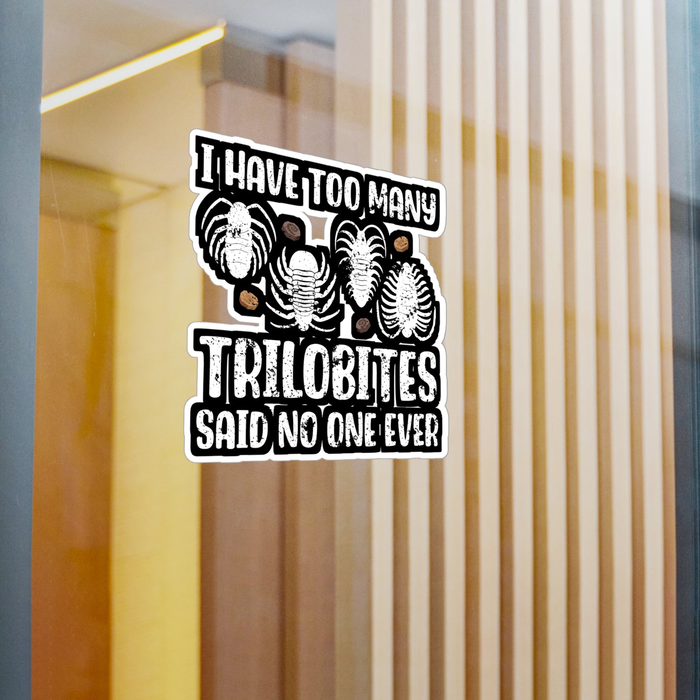 I Have Too Many Trilobites Said No One Ever - Fossil Sticker for Laptop Sticker. Water Bottle Sticker, Vinyl Shark-teeth Decal - Fossil Gift
