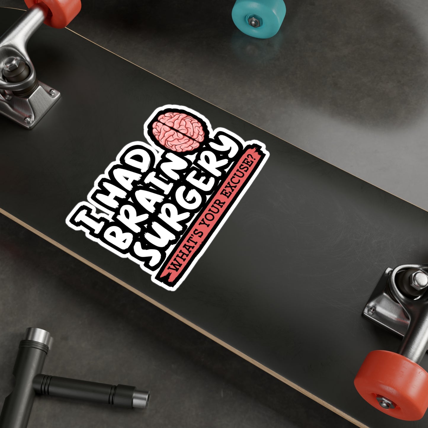 I Had Brain Surgery What's Your Excuse - Brain-surgery Sticker for Laptop Sticker. Water Bottle Sticker, Vinyl Skull Decal - Brain-surgery Gift