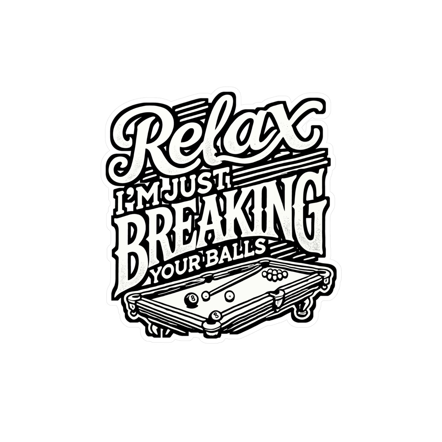 Relax I'm Just Breaking Your Balls - Billiards Sticker for Laptop Sticker. Water Bottle Sticker, Vinyl Pool Decal - Billiards Gift