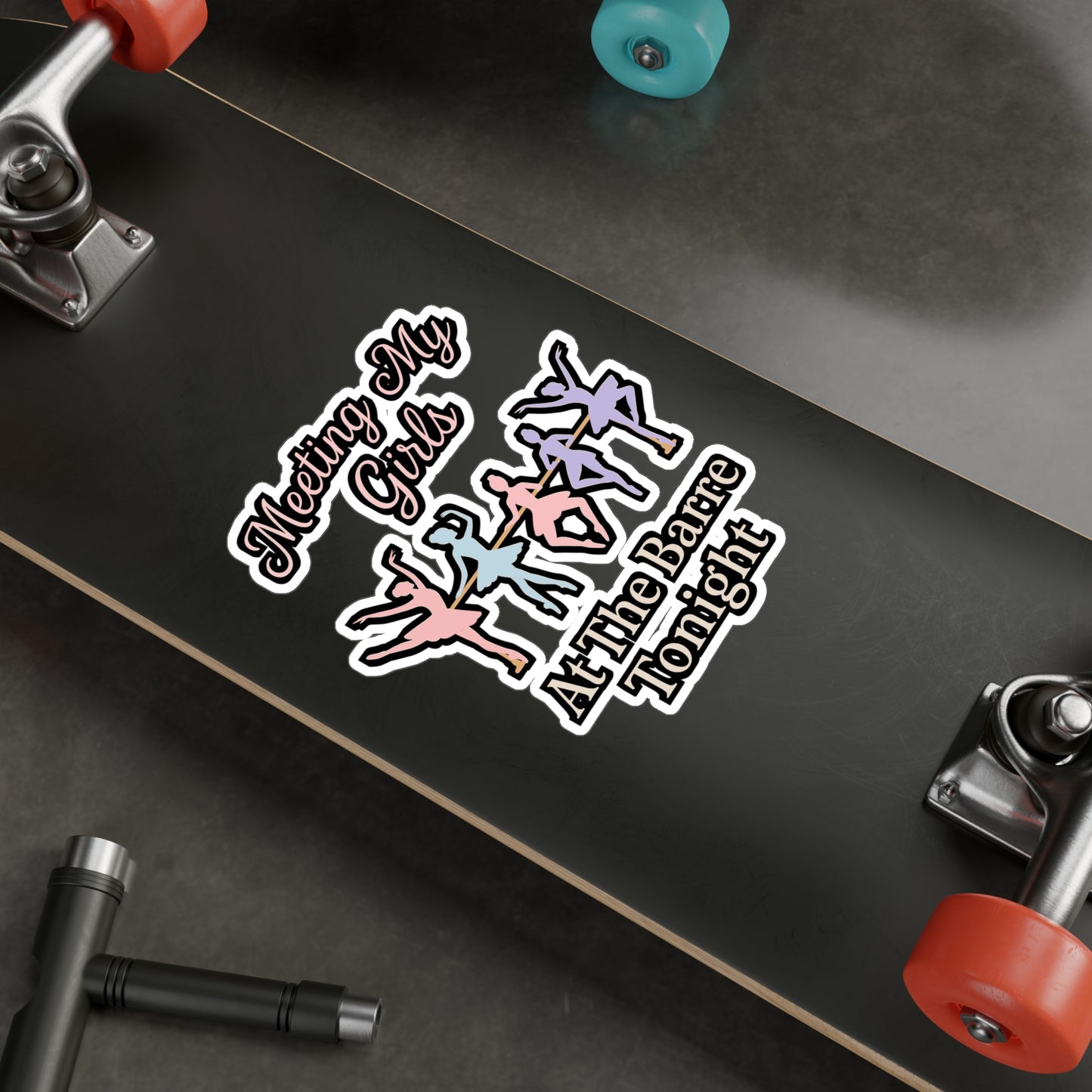 Meeting My Girls at the Barre Tonight – Ballet Sticker, Vinyl Decal for Laptop or Water Bottle | Dancer Gift Idea