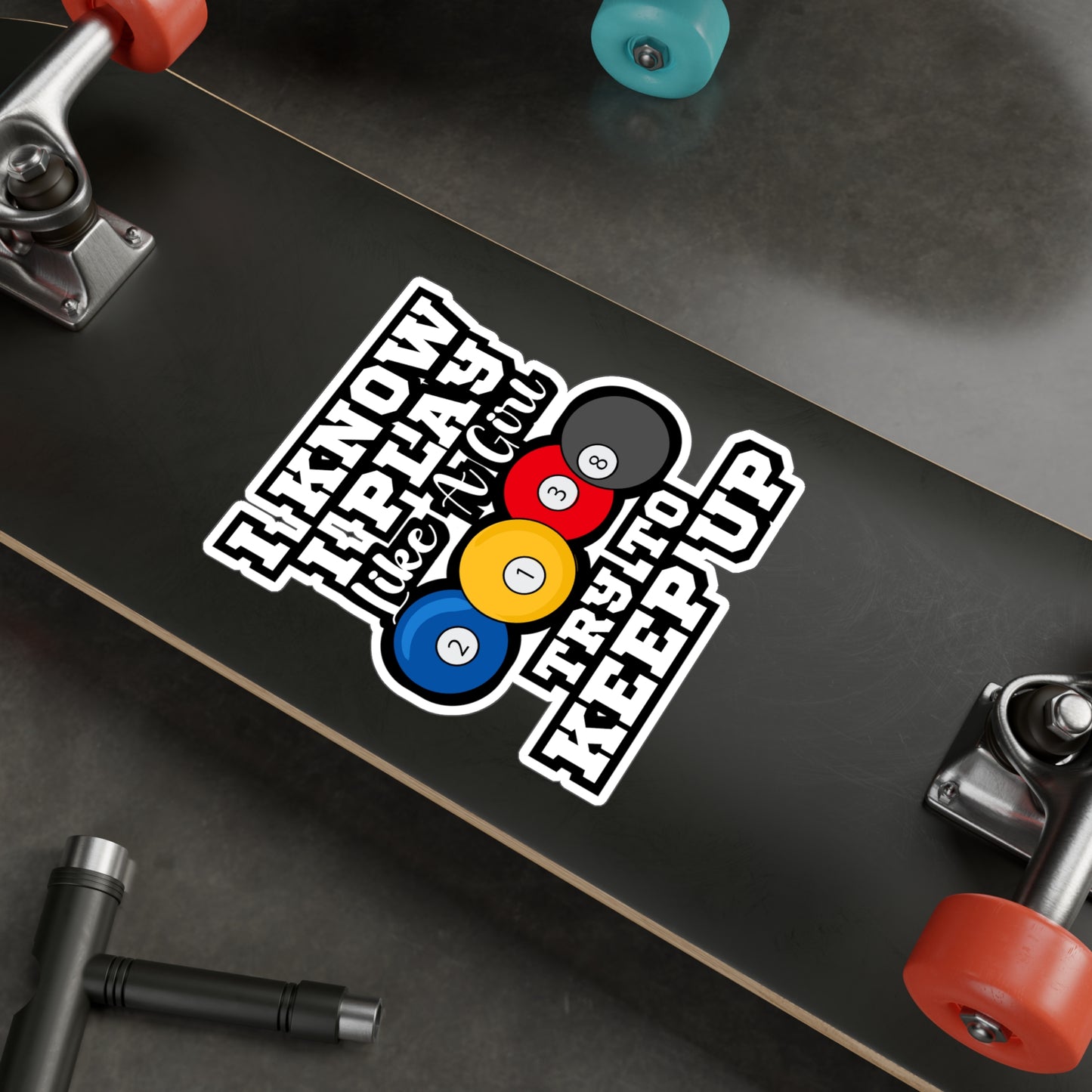 I Know I Play Like A Girl Try To Keep Up Pool Billiards | Billiards Sticker | Pool Decals | Billiards Gift