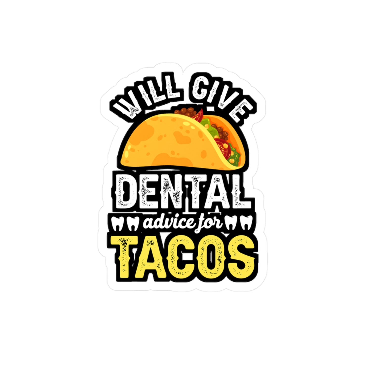 Will give dentail advice for tacos - Dentist Sticker for Laptop Sticker. Water Bottle Sticker, Vinyl Teeth Decal - Dentist Gift