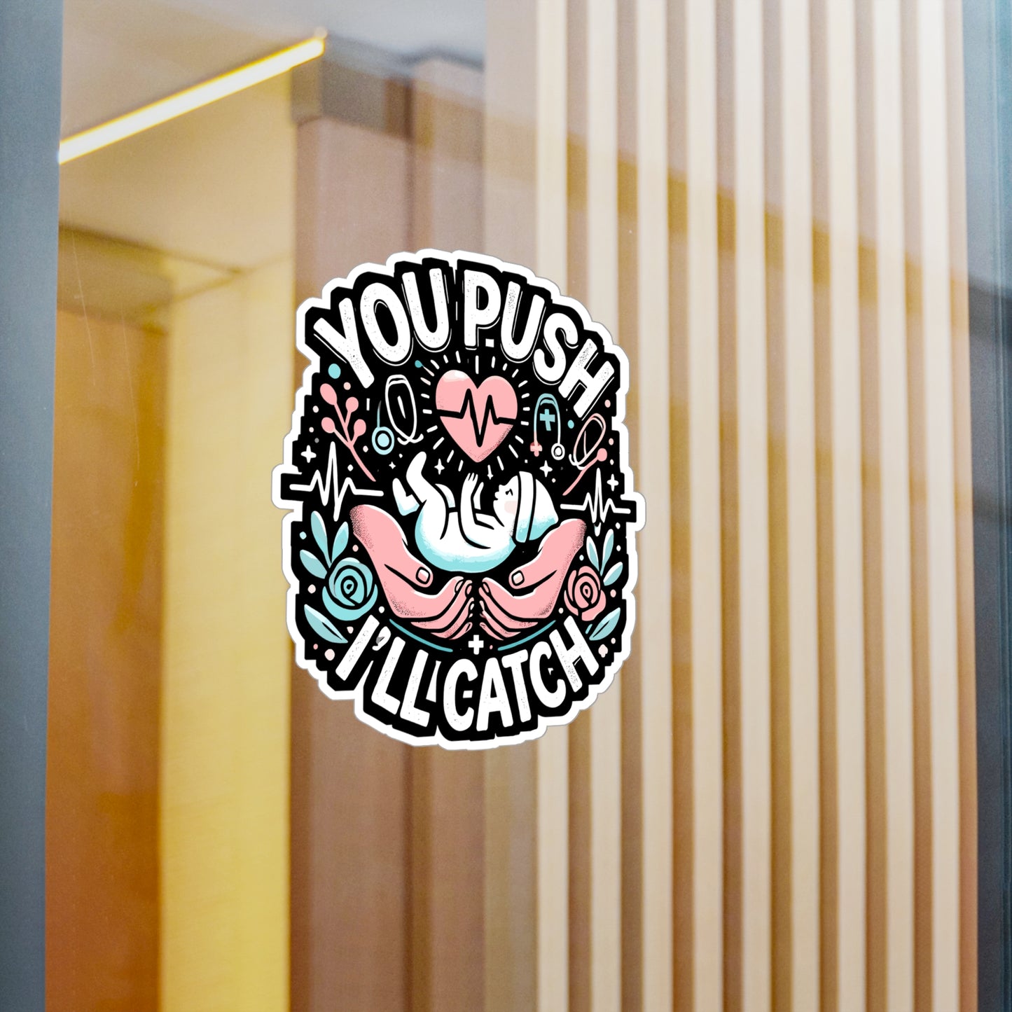 You Push I'll Catch - Midwife Sticker for Laptop Sticker. Water Bottle Sticker, Vinyl Neonatal Decal - Midwife Gift