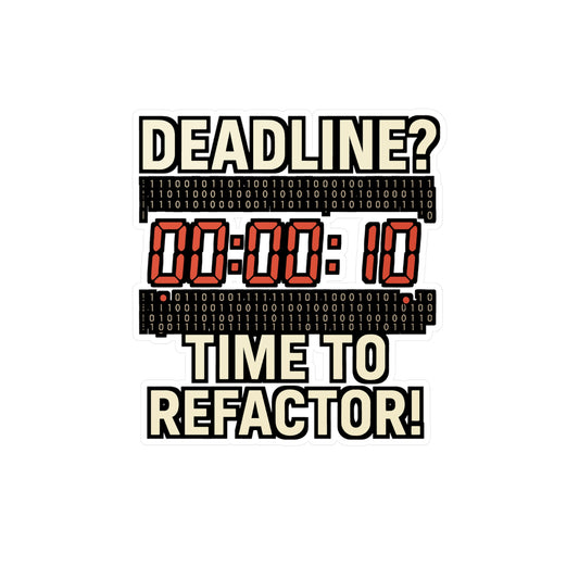 Deadline Sticker - "Deadline Time To Refactor" Coding Decals for Programmer Laptops, Waterproof Vinyl Sticker for Water Bottles