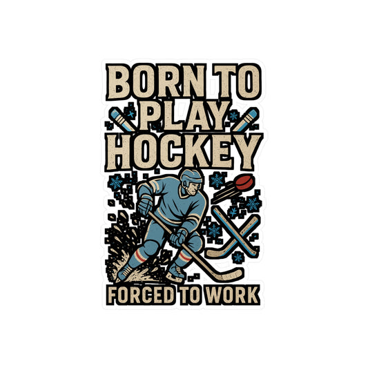 Born to Play Hockey – Ice Hockey Sticker for Laptop, Water Bottle & Goalie Gifts
