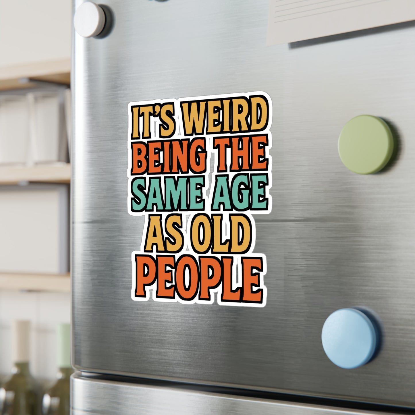 It's Weird Being The Same Age As Old People - Age quote Sticker for Laptop Sticker. Water Bottle Sticker, Vinyl Aging humor Decal - Age quote Gift
