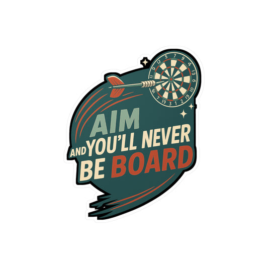Dart Sticker – "Aim High And Youll Never Be Board" Vinyl Decals for Laptop, Water Bottle, Target Game Accuracy Precision Decor, Waterproof