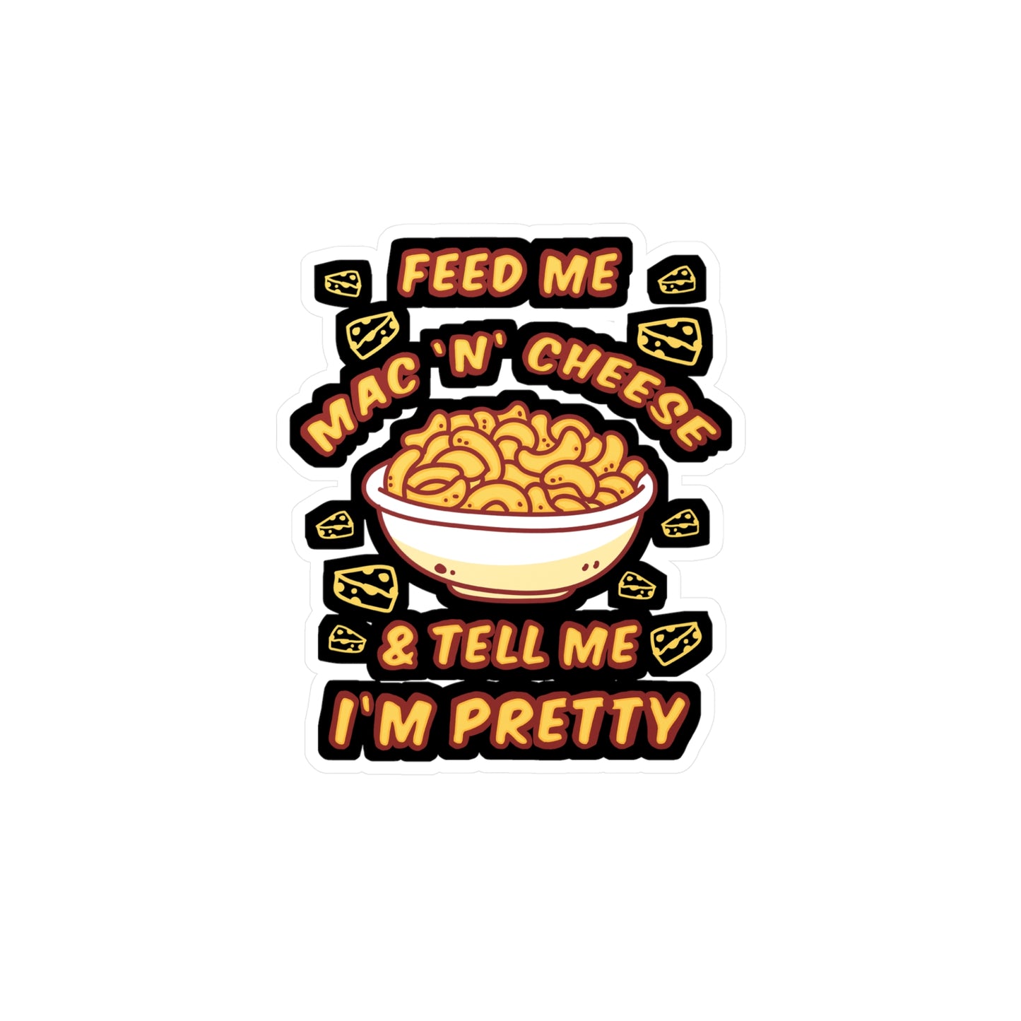 Feed Me Mac 'n' Cheese & Tell Me I'm Pretty - Macaroni Sticker for Laptop Sticker. Water Bottle Sticker, Vinyl Mac Decal - Macaroni Gift