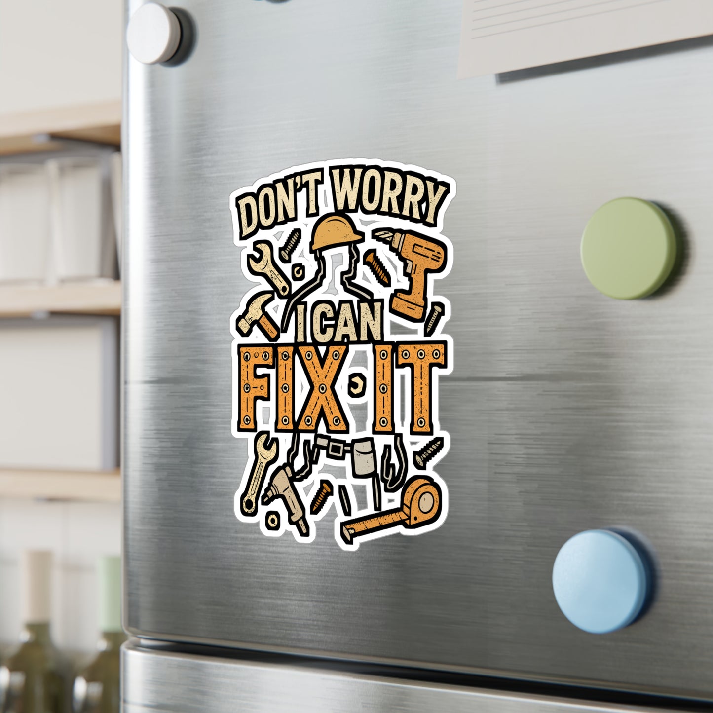 Don't Worry I Can Fix It – Handyman Sticker for Laptop, Water Bottle, Toolbox | Funny Repair Gift, DIY Enthusiast Decal