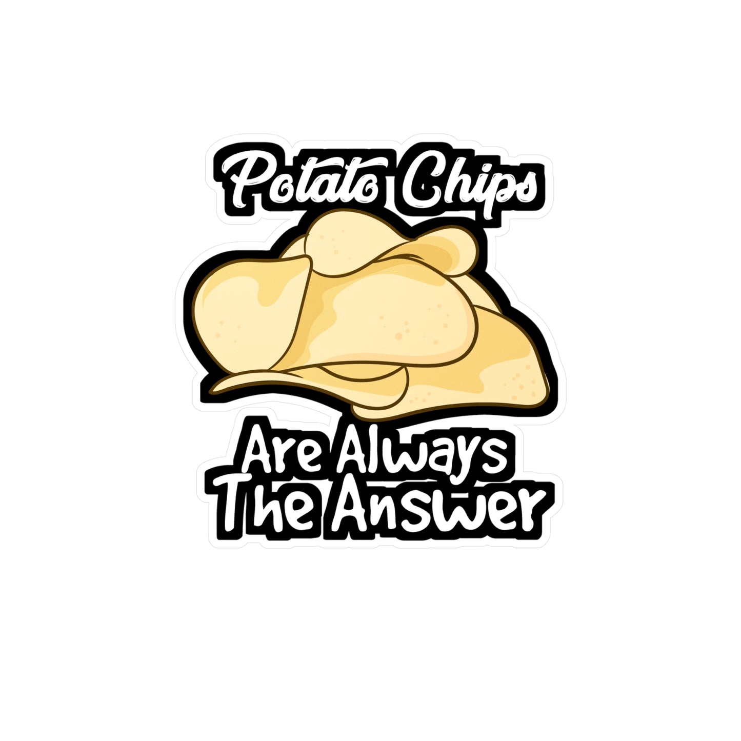 Potato Chips Are Always The Answer - French-fries Sticker for Laptop Sticker. Water Bottle Sticker, Vinyl Potatoes Decal - French-fries Gift