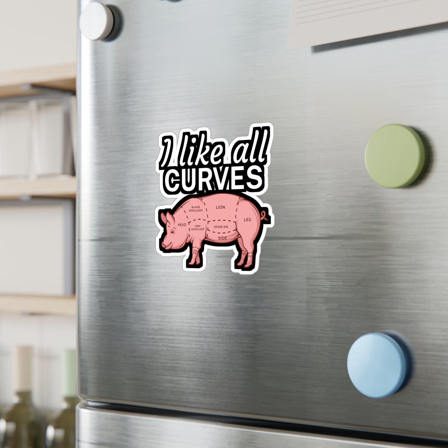 I like all curves - Meat Sticker for Wall, Laptop, Window, Truck, Car Meat Gift Vinyl Steak Decal Sticker