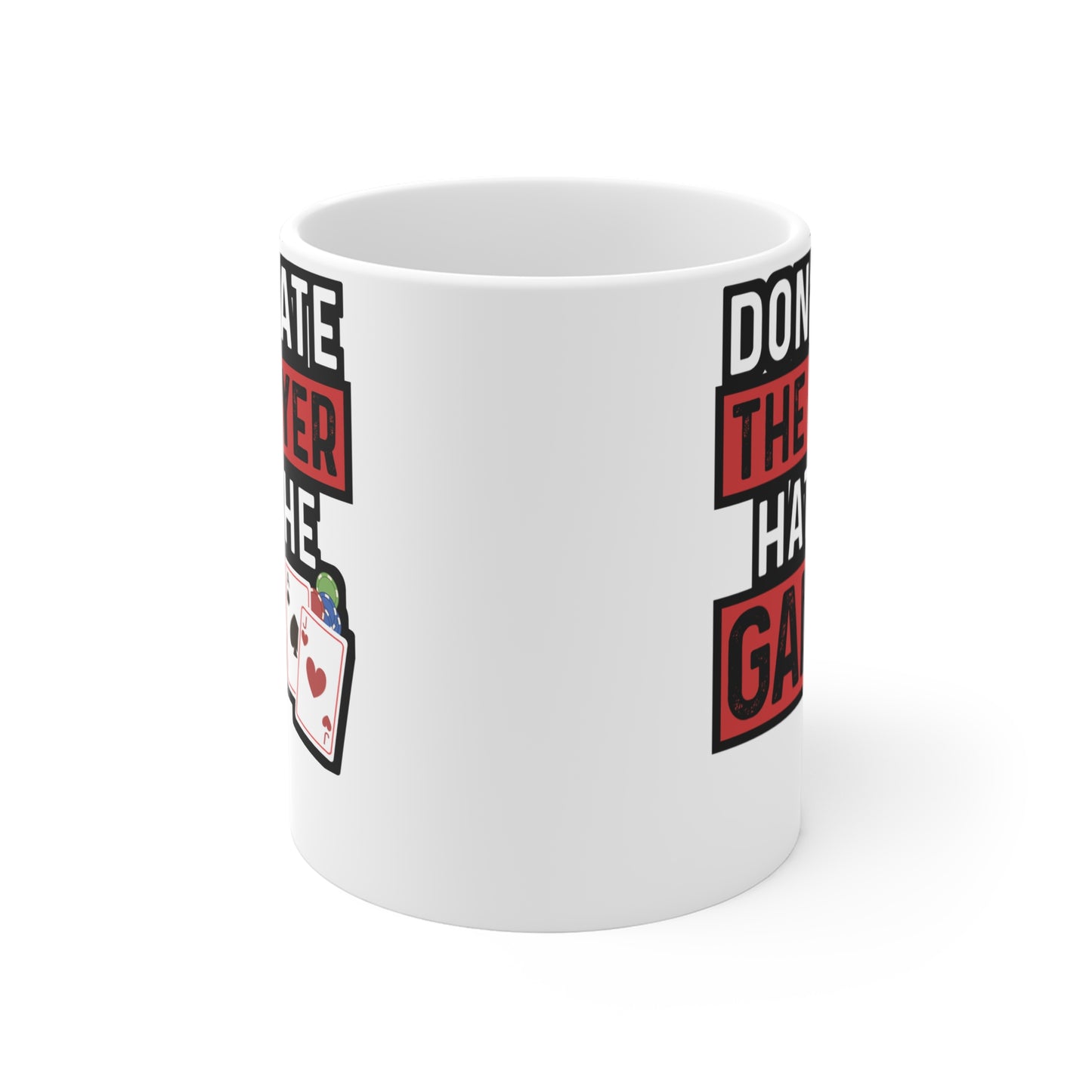 Don't Hate The Player Hate The Game - Poker Mug for Coffee 11oz. Poker Cup, White ceramic, Bluff Mug, Cashout Tea Cup - Poker Gift