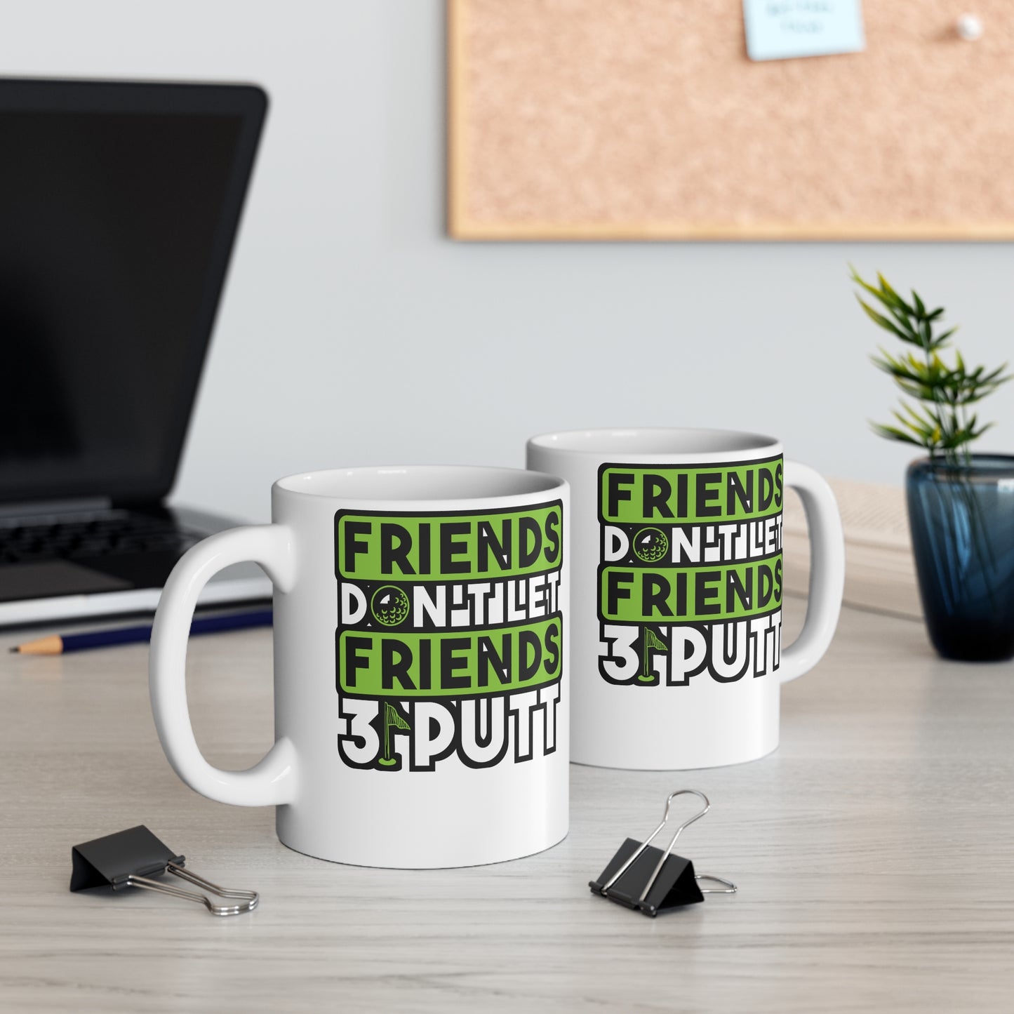 Friends Don't Let Firends 3 Putt - Golf Mug for Coffee 11oz. Golf Cup, White ceramic, Golfer Mug, Hole Tea Cup - Golf Gift