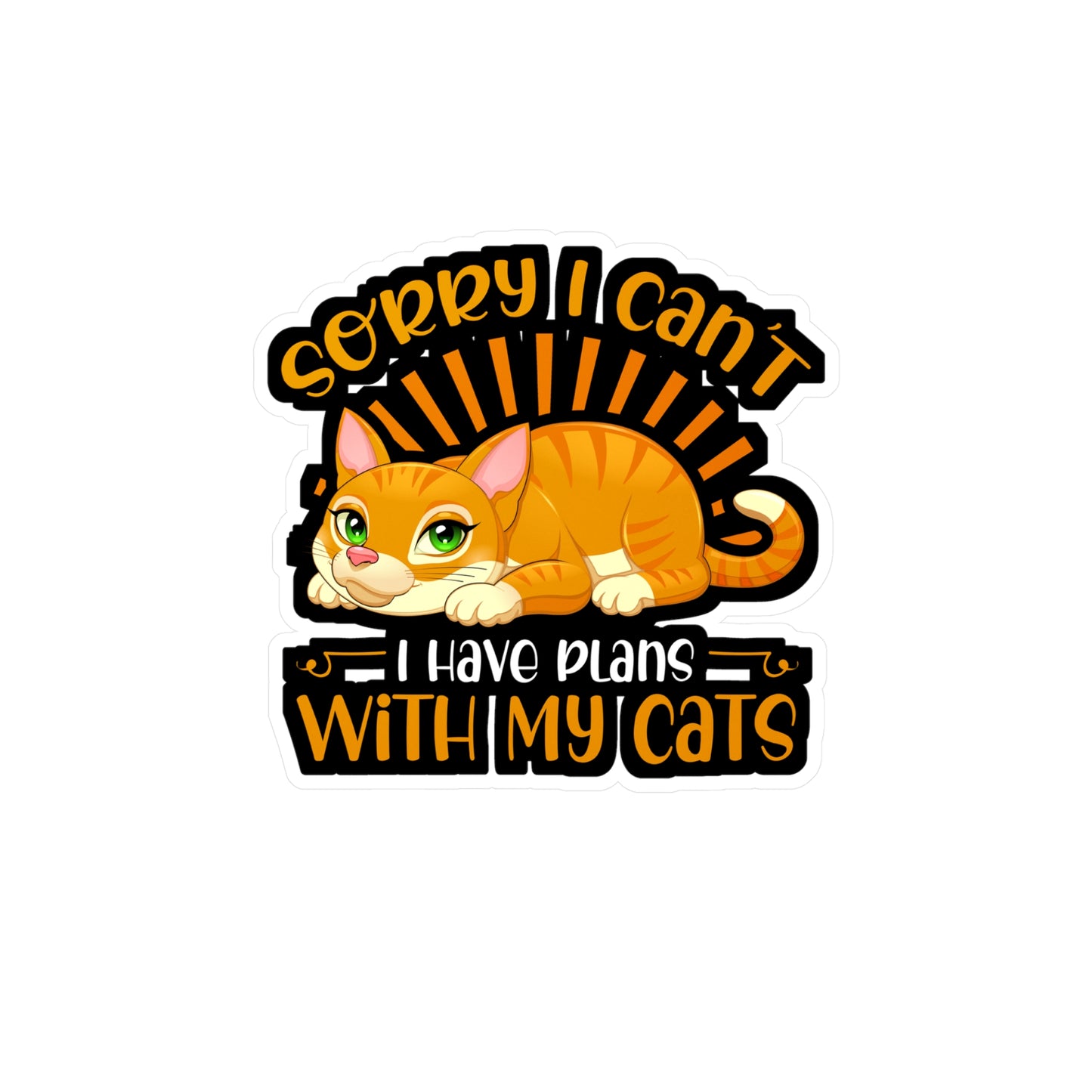 Sorry I Cant I have Plans With my Cats - Cat Sticker for Laptop Water Bottle Sticker, Vinyl Cats Decal - Cat Gift