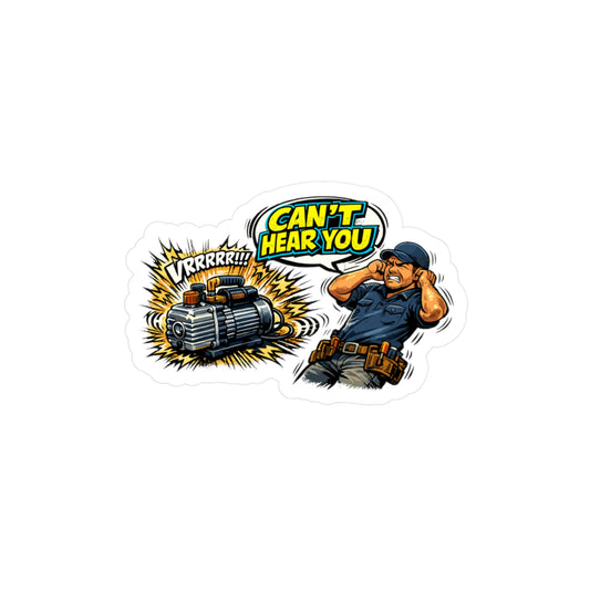 HVAC technician Sticker “Can’t hear you” Funny Vinyl Waterproof sticker decals for Laptop Water Bottle, HVAC Wife Girlfriend