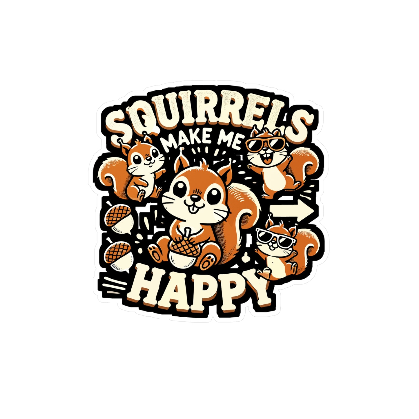 Squirrels Make Me Happy - Squirrels Sticker for Laptop Sticker. Water Bottle Sticker, Vinyl Happiness Decal - Squirrels Gift