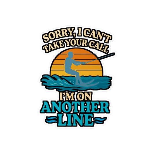 Sorry I Can't Take Your Call I'm On Another Line – Skiing Sticker for Laptop, Water Bottle, Vinyl Decal, Snowboard Gift, Winter Sports