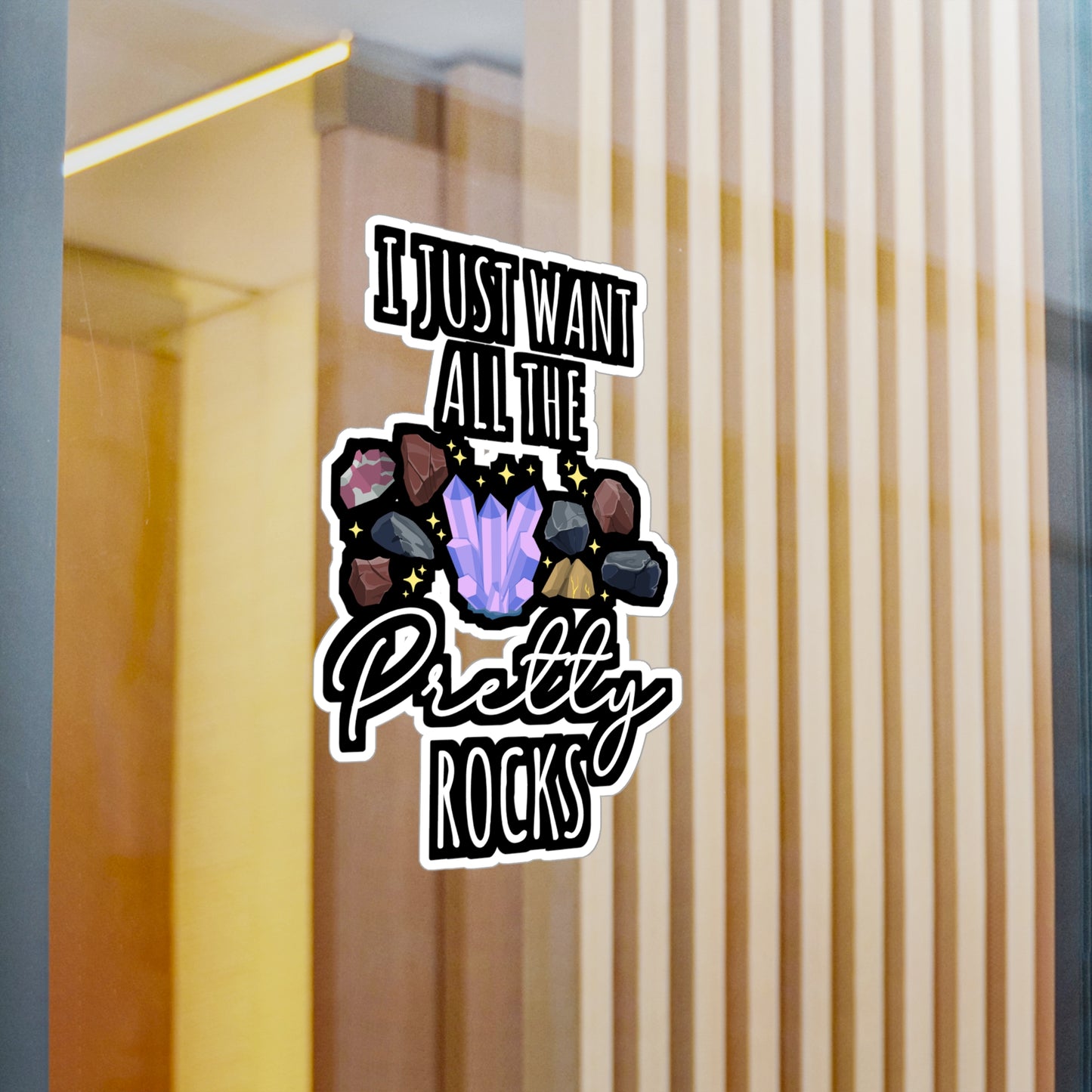 I Just Want All The Pretty Rocks - Geology Sticker for Laptop Sticker. Water Bottle Sticker, Vinyl Geologist Decal - Geology Gift