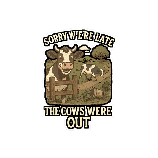 Cow Sticker – Sorry We're Late The Cows Were Out Funny Decals for Laptop, Water Bottle, Waterproof Vinyl Heifer Calf Bull Gift