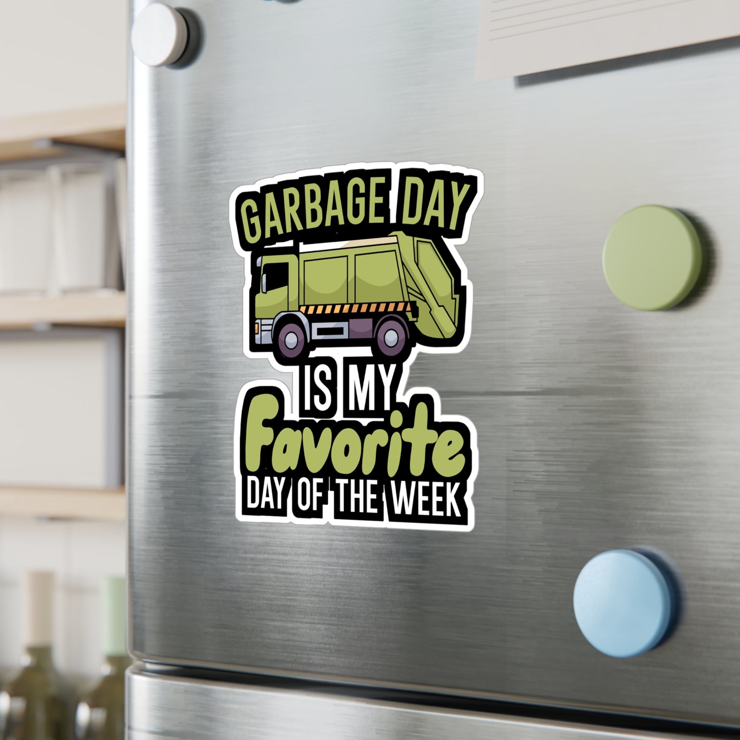 Garbage day is my favorie day of the week - Garbage Sticker for Wall, Laptop, Window, Truck, Car Garbage Gift Vinyl Truck Decal Sticker