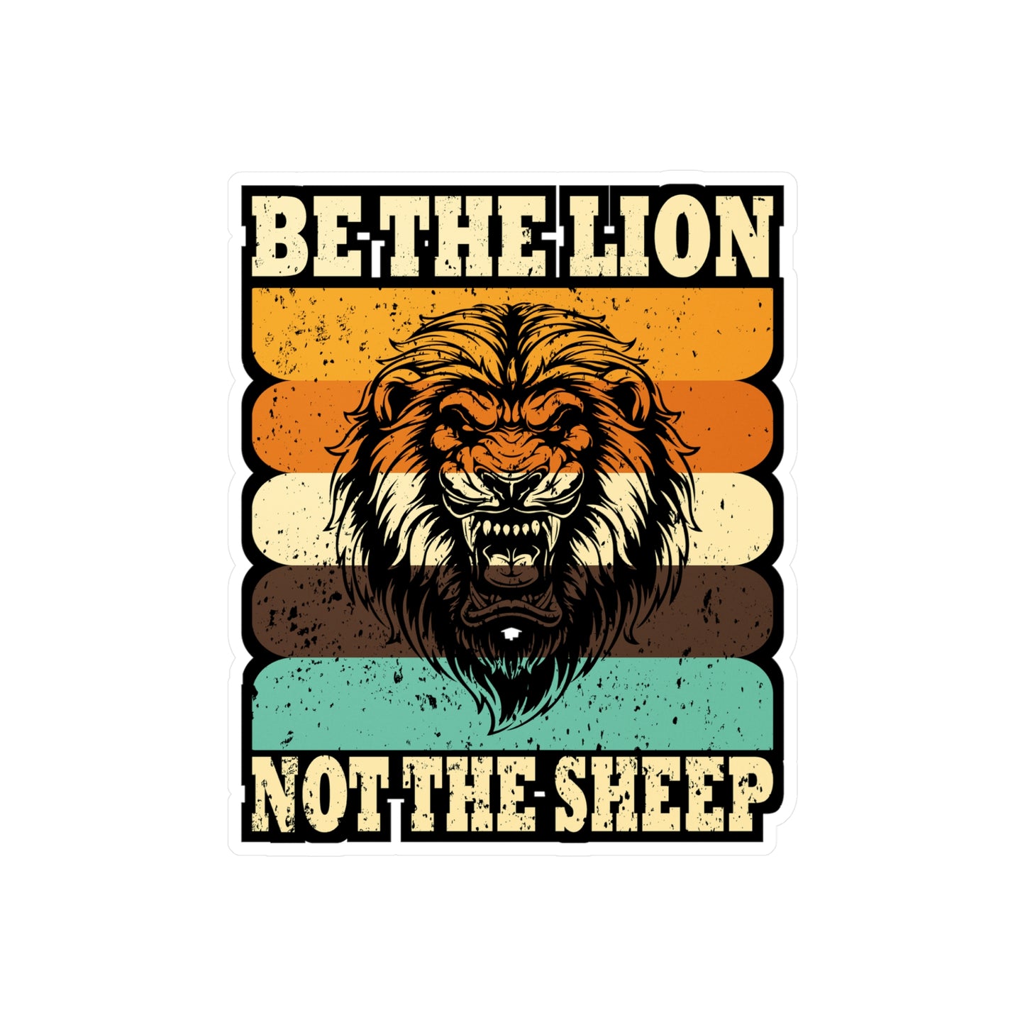 Be The Lion Not Sheep - Motivation Sticker for Laptop Sticker. Water Bottle Sticker, Vinyl Inspiration Decal - Motivation Gift