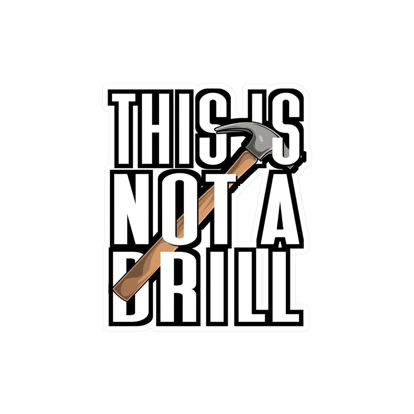 This Is Not A Drill - Carpenter Sticker for Laptop Sticker. Water Bottle Sticker, Vinyl Hammer Decal - Carpenter Gift