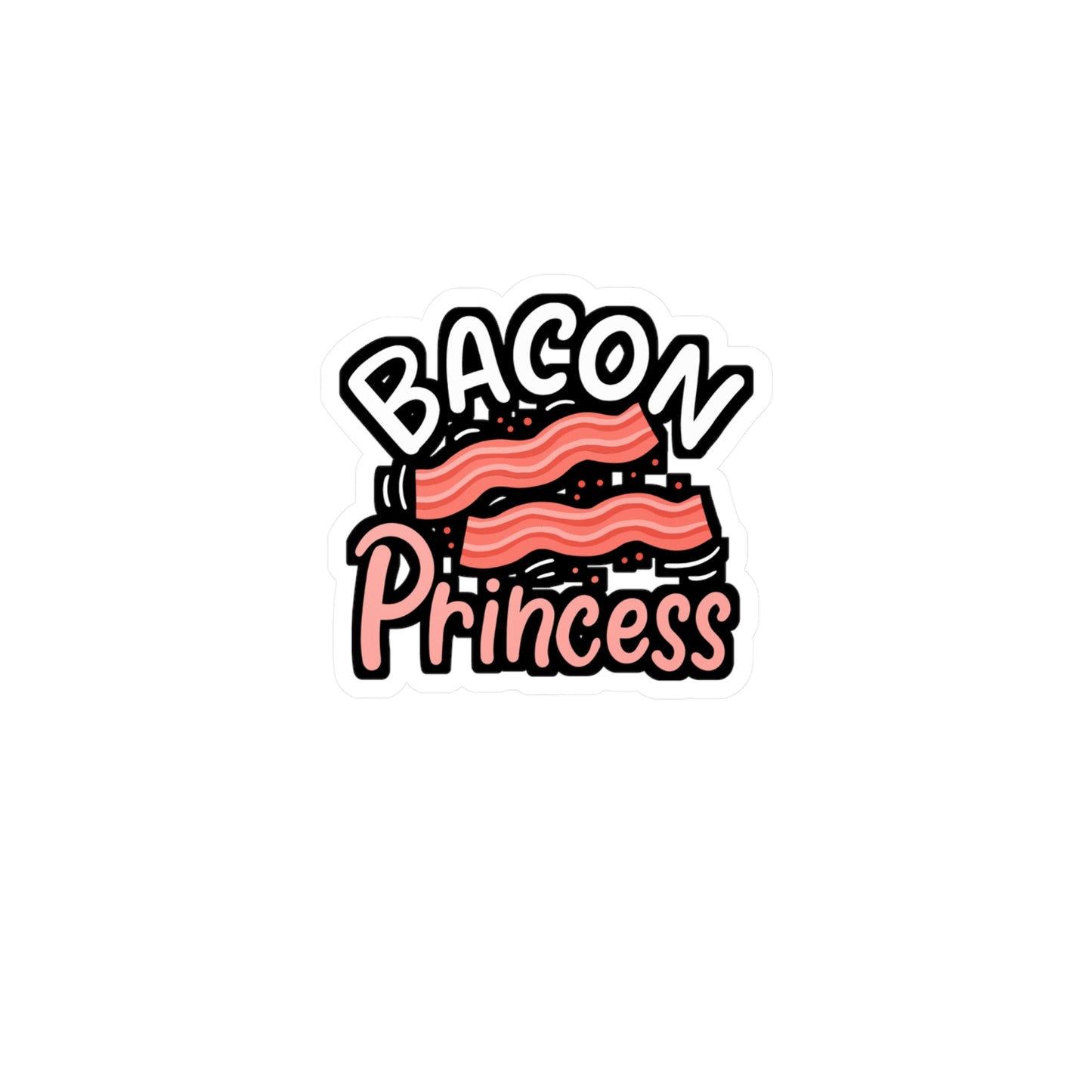 Bacon Princess | Bacon Sticker | Lard Vinyl Sticker | Strips Laptop Sticker | Bacon Gift | Lard Gift