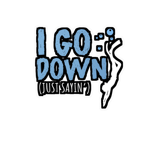I Go Down - Diver Sticker for Car Window Laptop Sticker. Water Bottle Sticker, Vinyl Scuba-diving Decal, Scuba-diver Sticker - Diver Gift