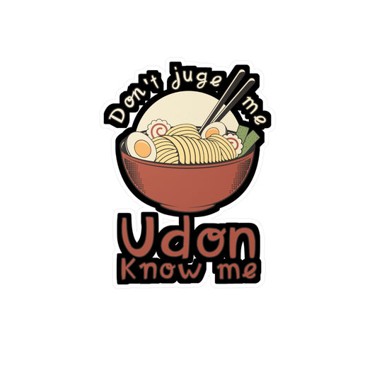 Don't Judge me Udon Know Me - Japanese Sticker for Wall, Laptop, Window, Truck, Car Japanese Gift Vinyl Food Decal Sticker