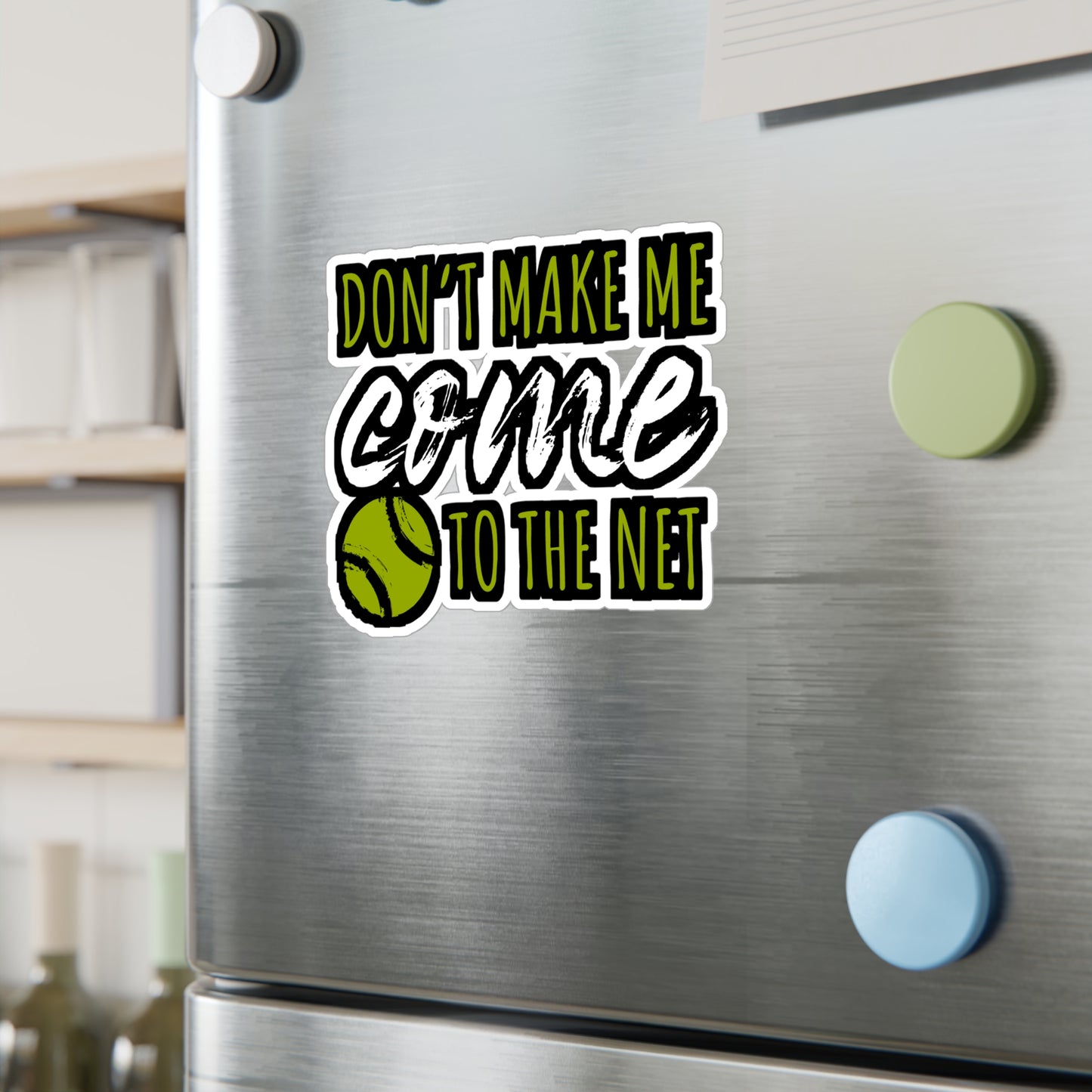 Don't Make Me Come To The Net - Tennis Sticker for Wall, Laptop, Window, Truck, Car Tennis Gift Vinyl Love Decal Sticker