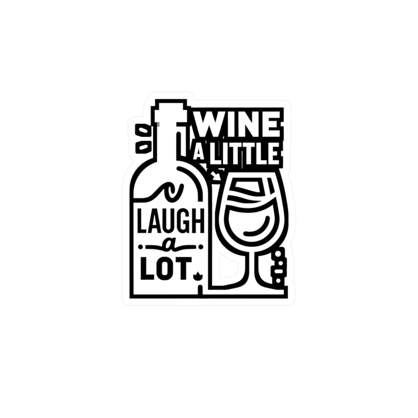 Wine a little, laugh a lot  - Drinking Sticker for Laptop Sticker. Water Bottle Sticker, Vinyl Wine Decal - Drinking Gift