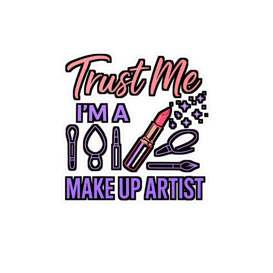 Trust Me, I'm a Make Up Artist – Vinyl Sticker for Laptop or Water Bottle | Beauty Lover Gift, Lash Tech Accessory