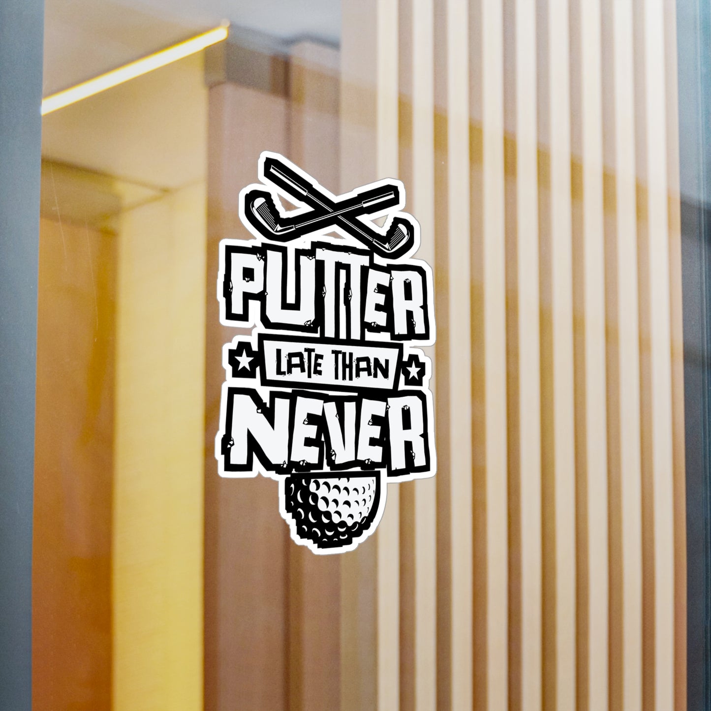 Putter Late Than Ever - Golf Sticker for Car Window Laptop Sticker. Water Bottle Sticker, Vinyl Golfing Decal, Golfer Sticker - Golf Gift
