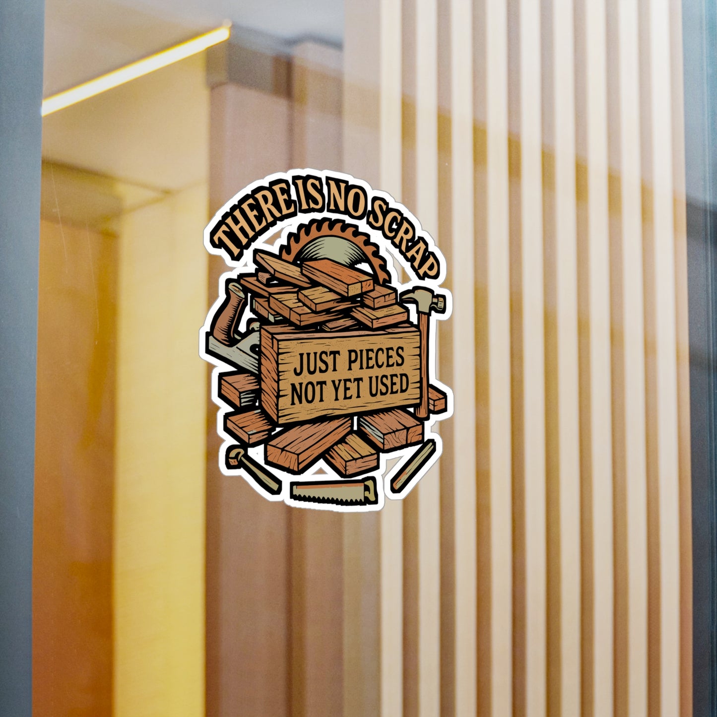 There Is No Scrap Wood Just Pieces Not Yet Used – Carpenter Sticker for Laptop or Water Bottle | Vinyl Hammer Decal, Woodworker Gift, Funny Workshop Sign
