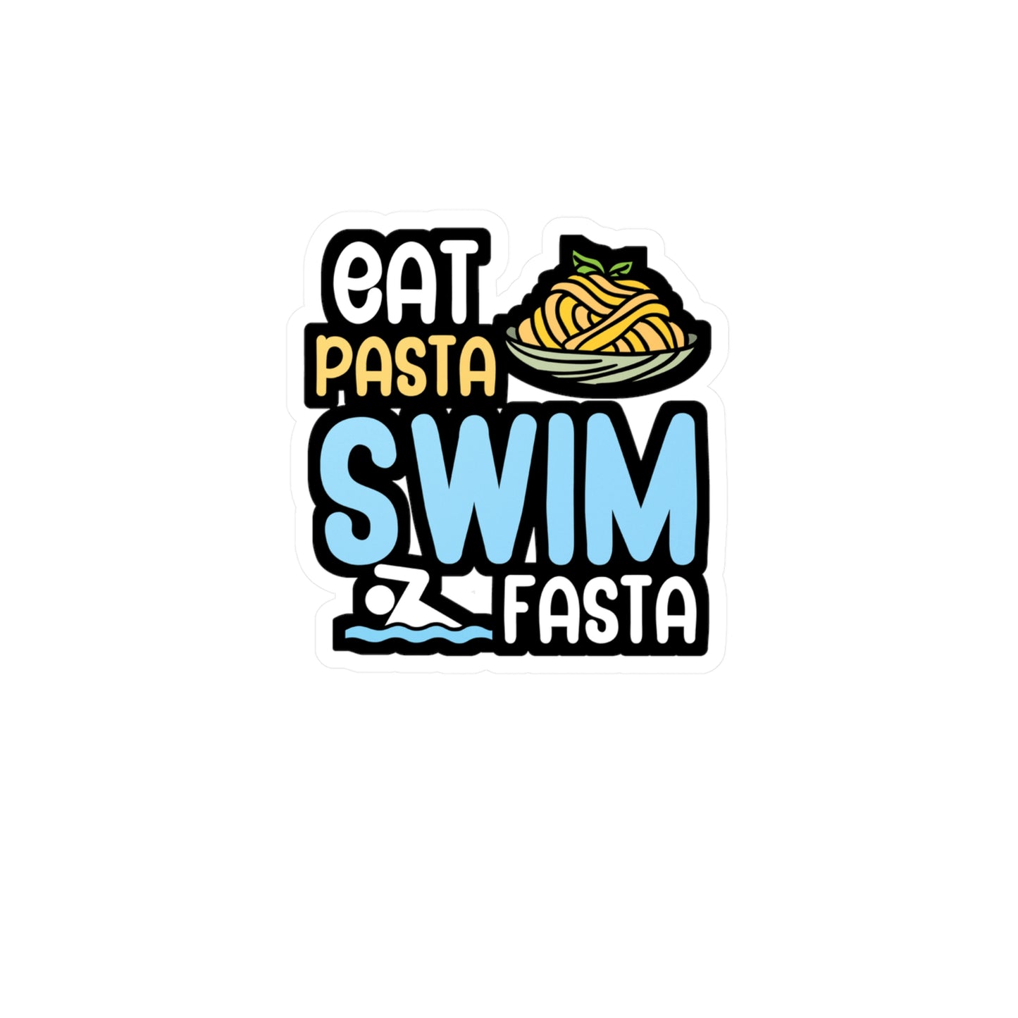 Eat pasta swim fasta - Swimmer Sticker for Wall, Laptop, Window, Truck, Car Swimmer Gift Vinyl Swimming Decal Sticker